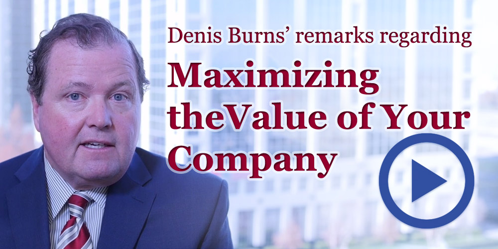 Denis Burns - Maximizing the Value of Your Company