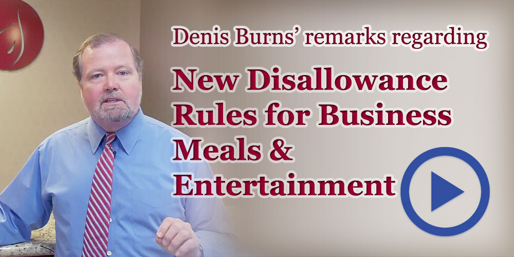 Denis Burns - New Disallowance Rules for Business Meals & Entertainment
